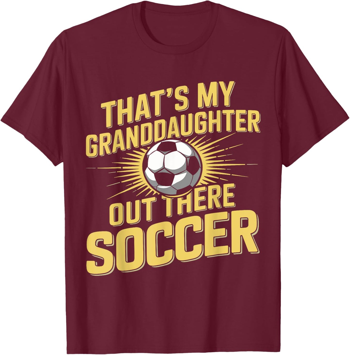 That's My Grand Daughter There Soccer Apparel Outfit T-Shirt - T-Shirt | Maroon