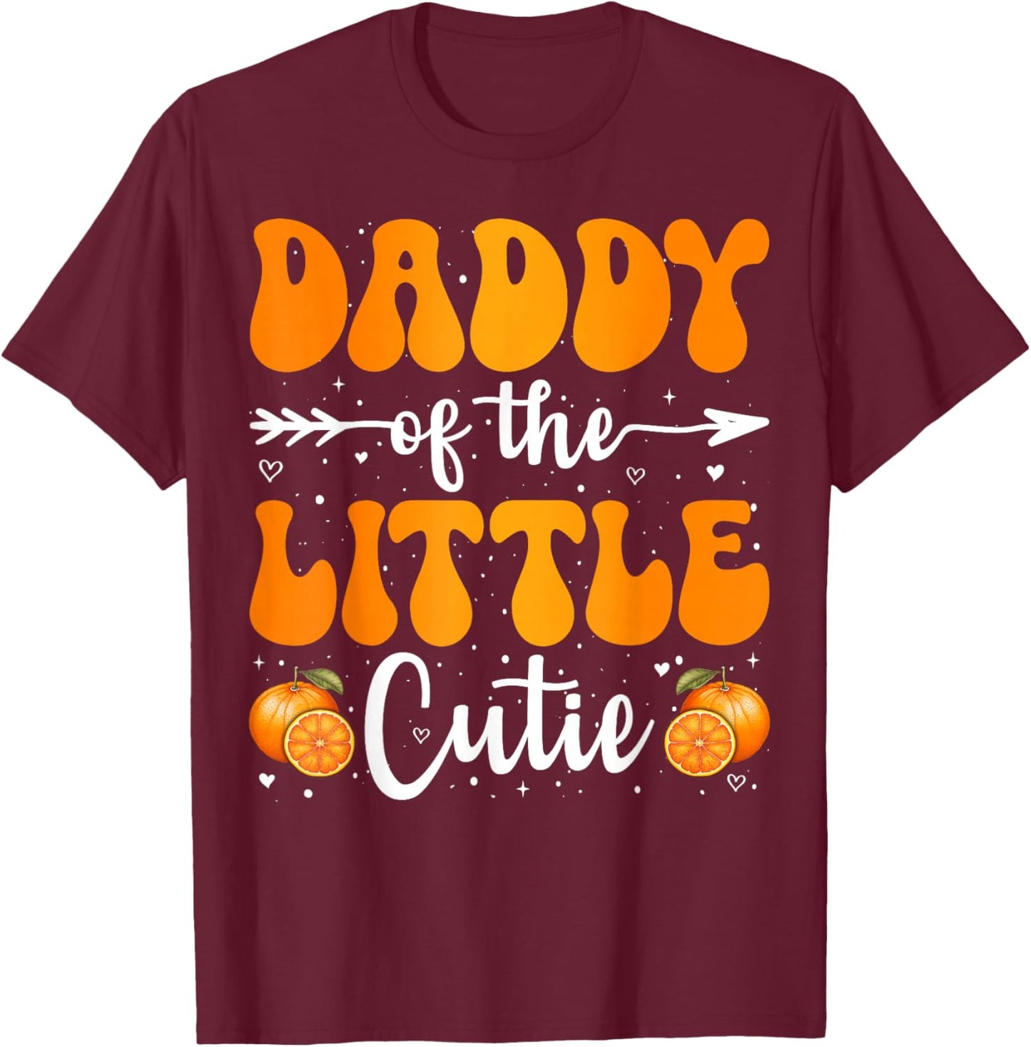 Daddy Of The Little Cutie Orange Clementine Birthday Party T-Shirt - T-Shirt | Maroon