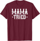 Mama Tried Vintage Country Gift T-Shirt - T-Shirt | Maroon