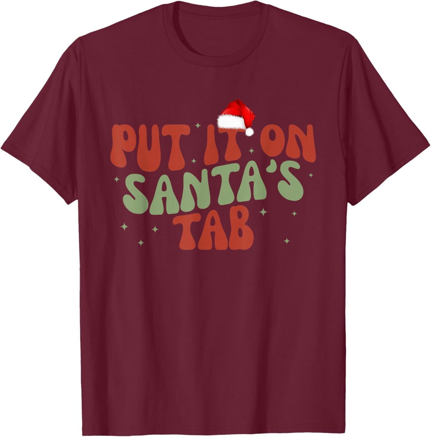 Put It On Santa's Tab Christmas Design T-Shirt - T-Shirt | Maroon
