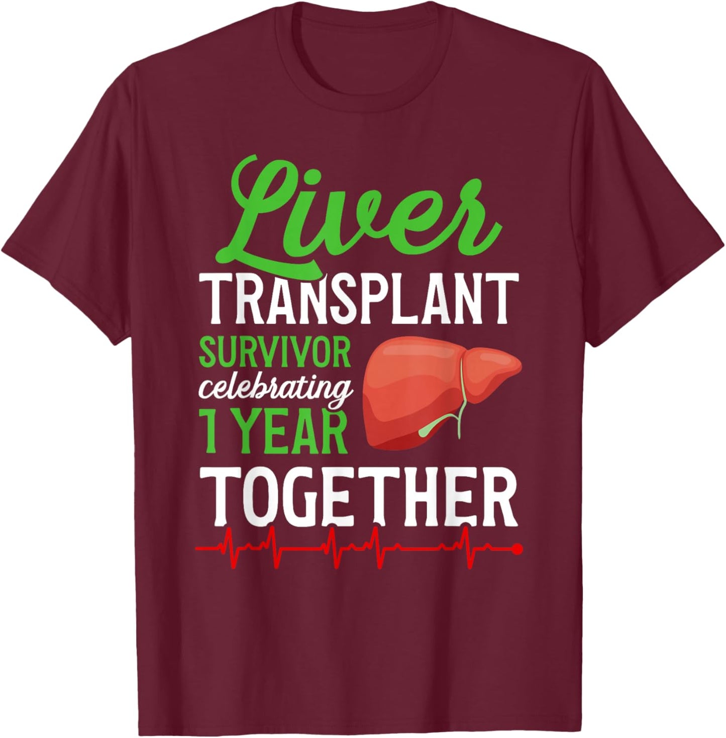 Liver Transplant Survivor 1st Anniversary Liver Recipient T-Shirt - T-Shirt | Maroon