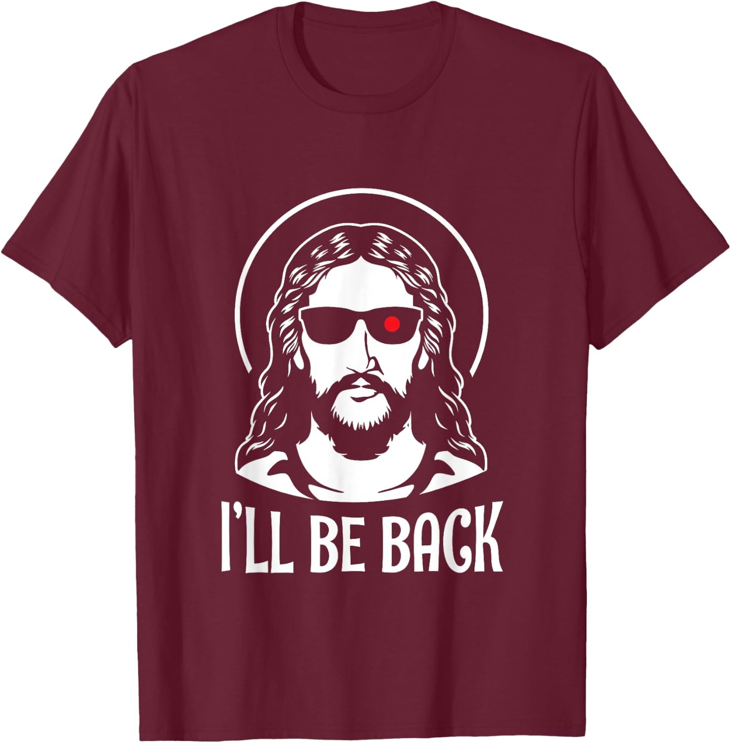 Fun Jesus Christ Ill Be Back Religious Bible God Joke Gift T-Shirt - T-Shirt | Maroon