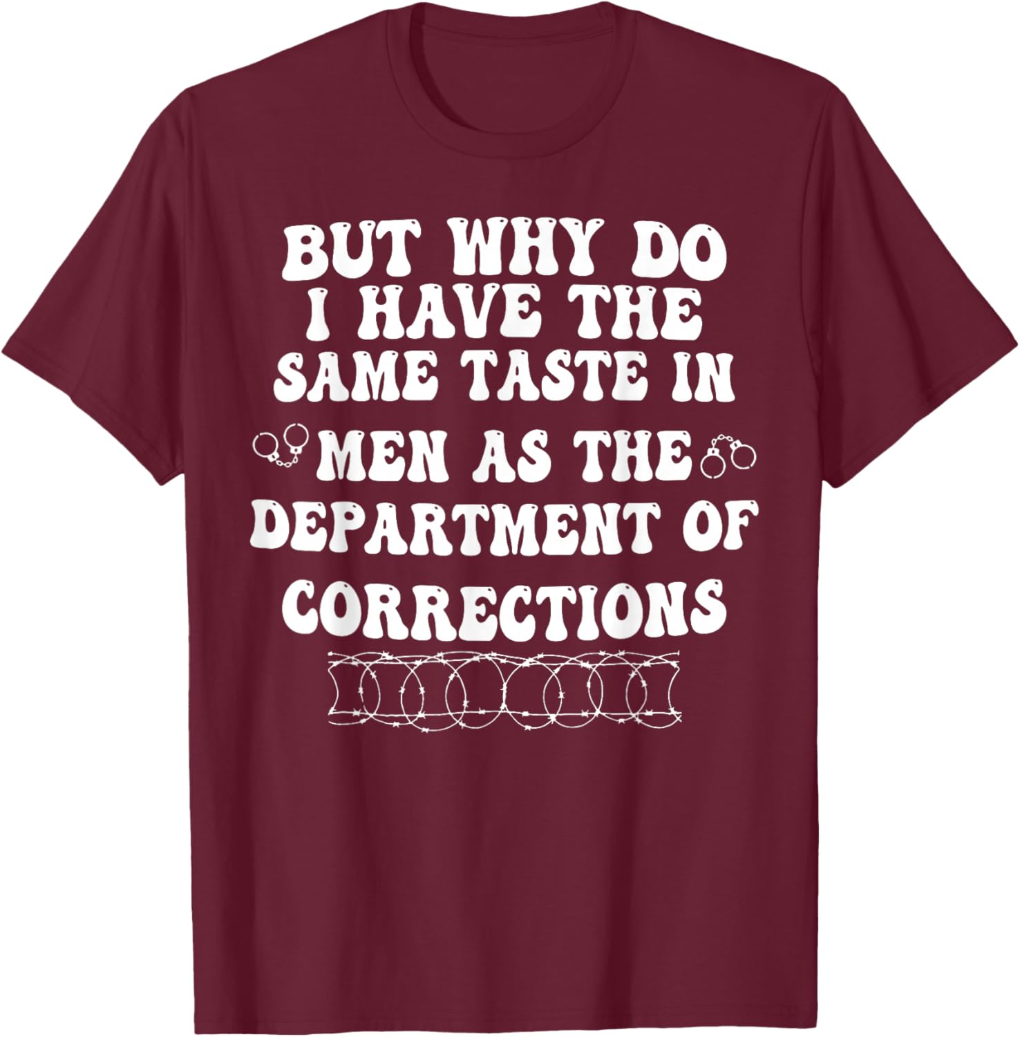 But Why Do I Have The Same Taste In Men As The Department T-Shirt - T-Shirt | Maroon