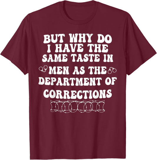 But Why Do I Have The Same Taste In Men As The Department T-Shirt - T-Shirt | Maroon