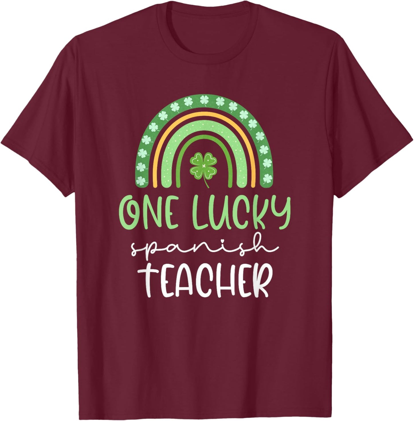 One Lucky Spanish Teacher Funny St Patrick's Day T-Shirt - T-Shirt | Maroon