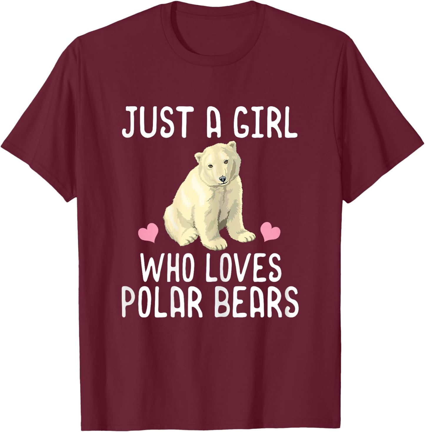 Just A Girl Who Loves Polar Bears Polar Bear Gift T-Shirt - T-Shirt | Maroon