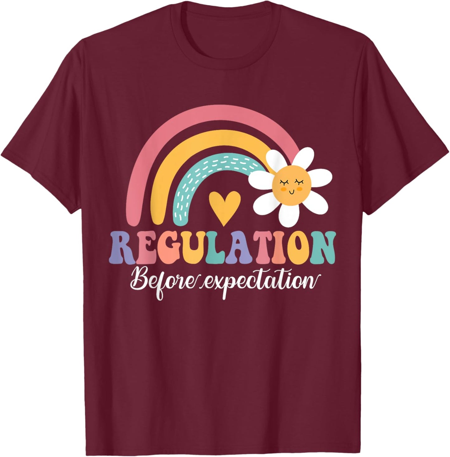 Regulation Before Expectation Autism Special Education T-Shirt - T-Shirt | Maroon
