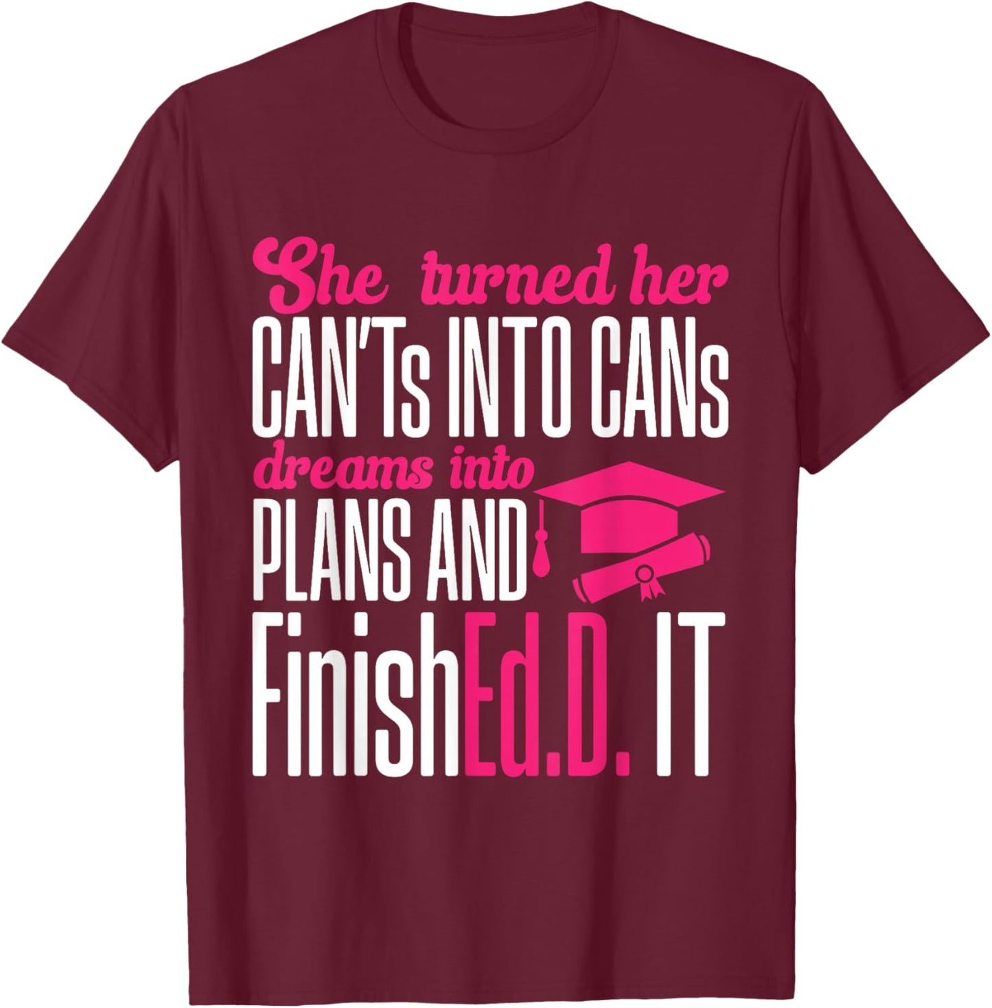 Doctor of Education Ed.D. Doctorate Graduation T-Shirt - T-Shirt | Maroon