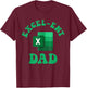 Excel-ent Dad Fathers Day Excel Spreadsheet Groovy Dad T-Shirt - T-Shirt | Maroon