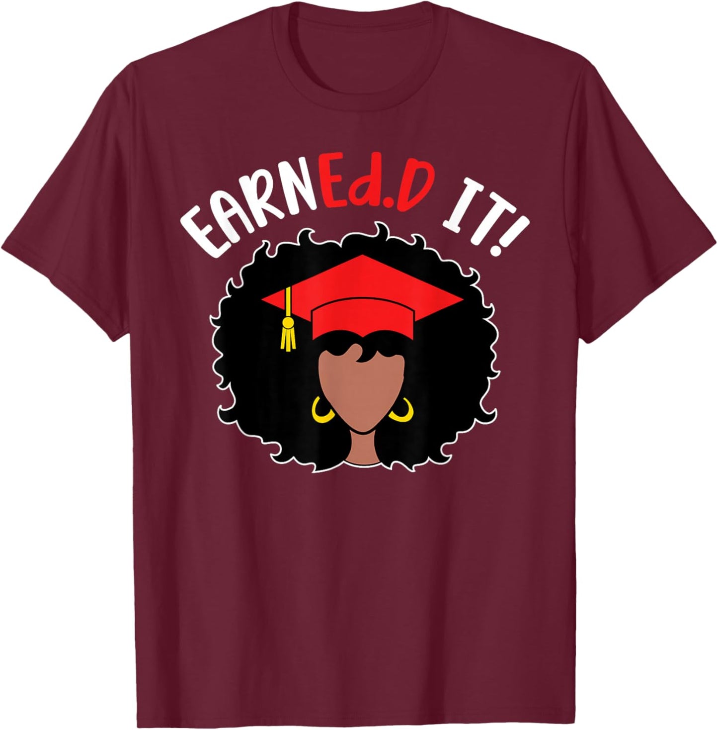 EarnEd.D It Black Doctor Of Education Graduate EdD Doctorate T-Shirt - T-Shirt | Maroon