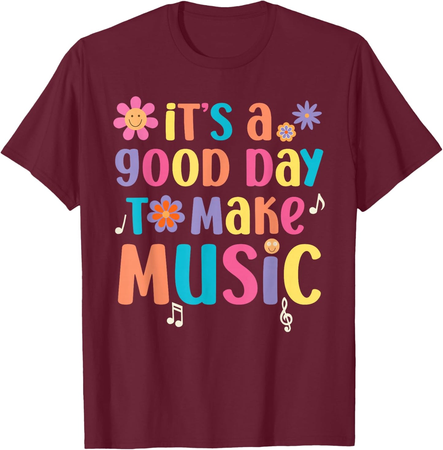 It's A Good Day to Make Music Musician Music Teacher T-Shirt - T-Shirt | Maroon