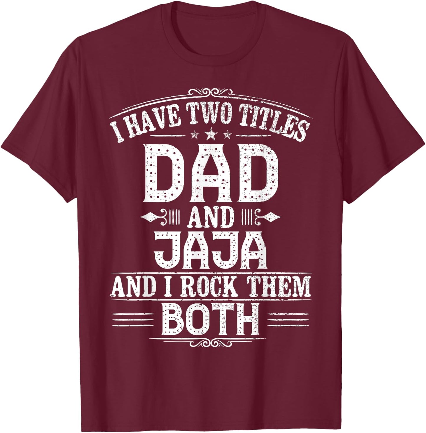 New Jaja Gift - I Have Two Titles Dad And Jaja T-Shirt - T-Shirt | Maroon