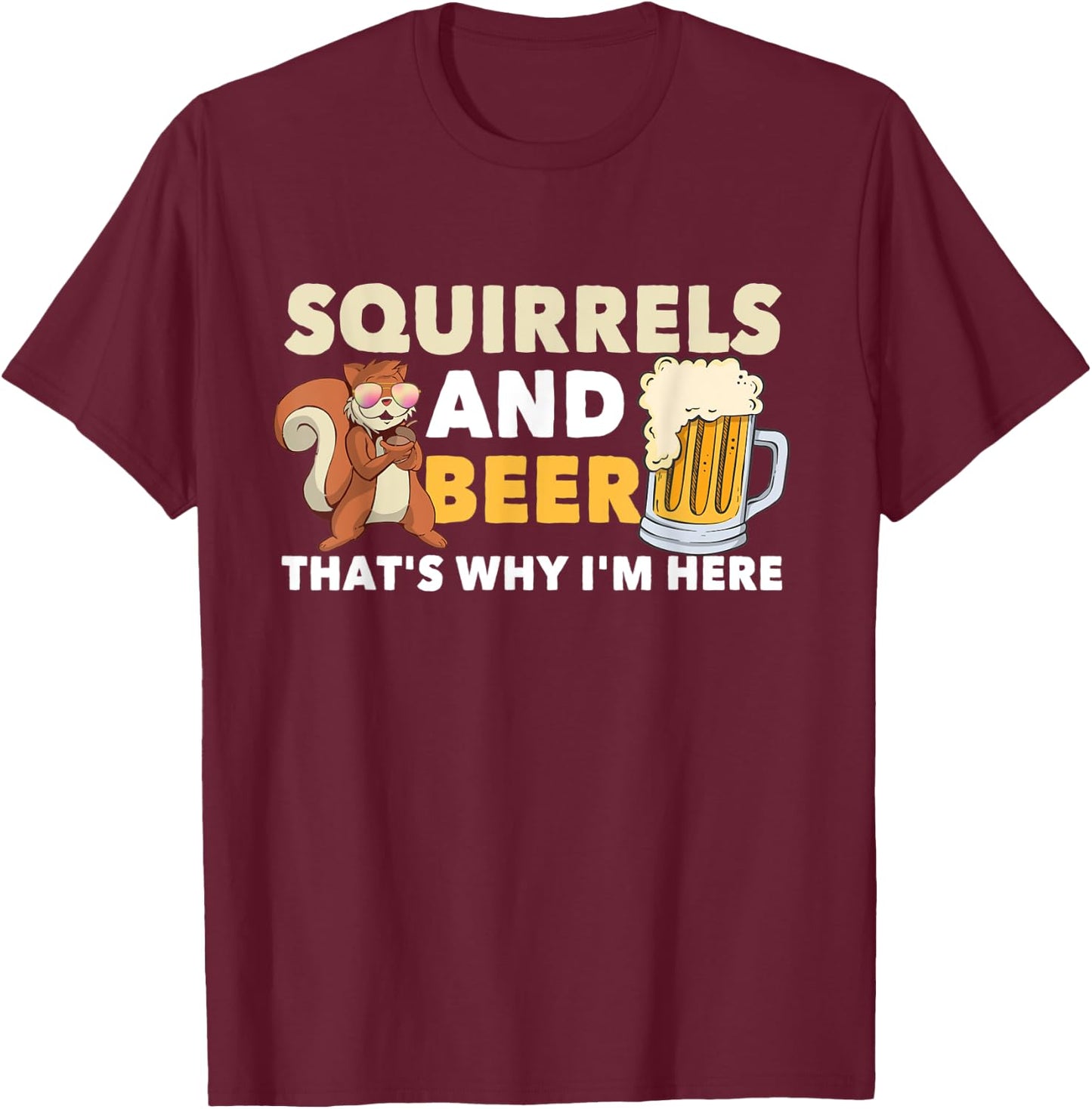 Squirrels & Beer Clothes Costume Gift Squirrel T-Shirt - T-Shirt | Maroon