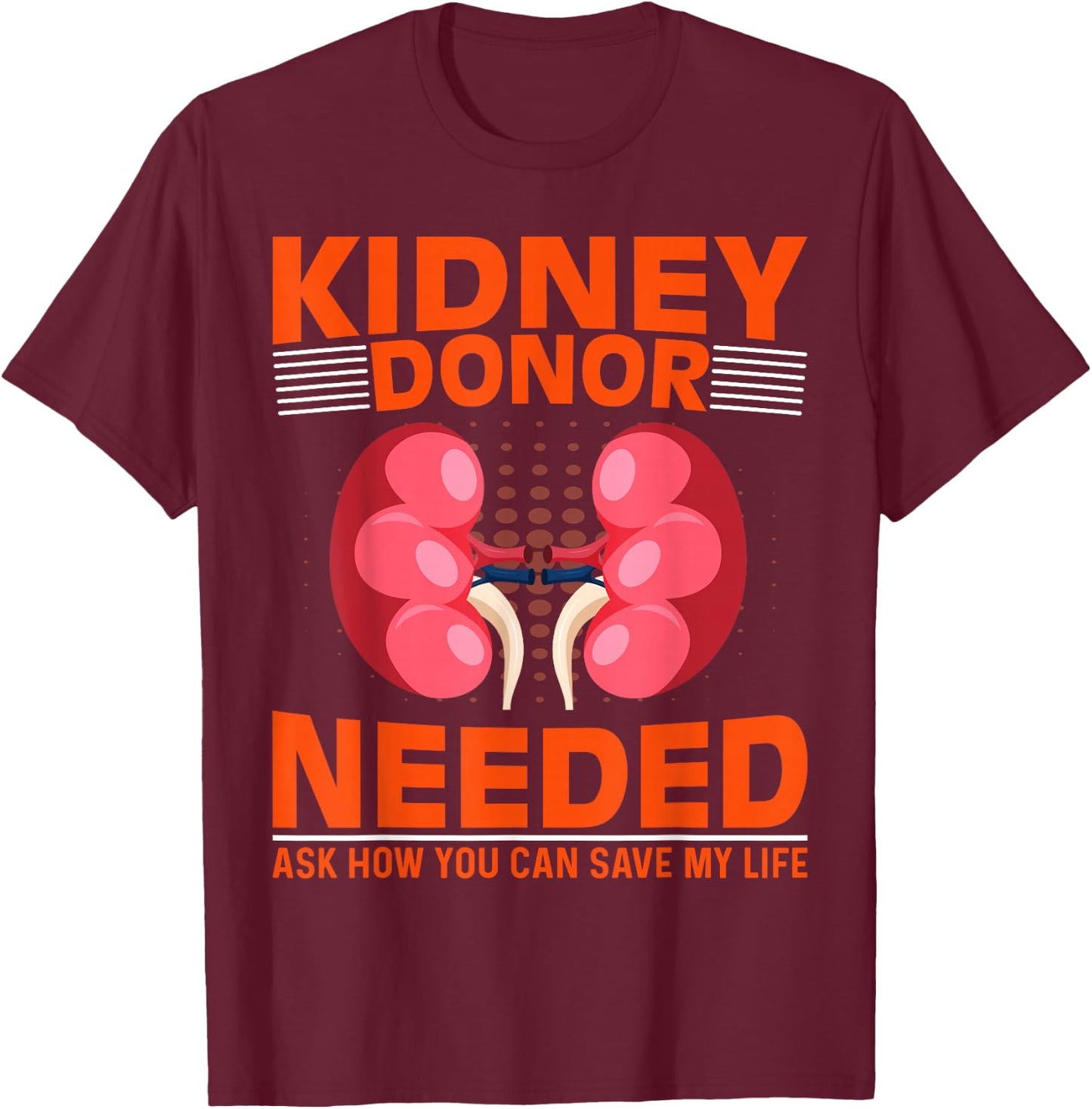 Kidney Disease Awareness - Kidney Donor Needed Kidney T-Shirt - T-Shirt | Maroon
