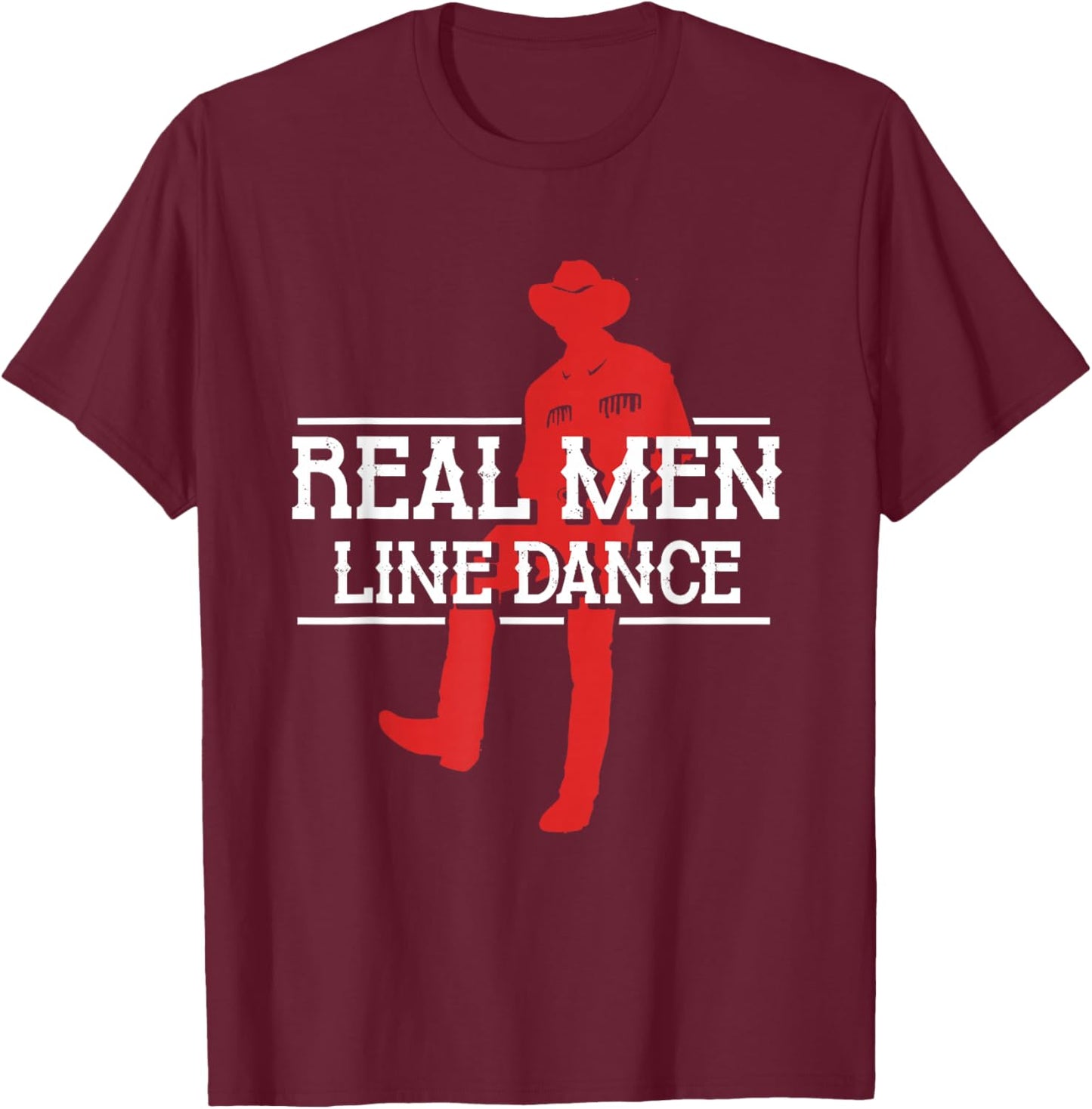 Real Men Line Dance | Western Country Dancing | Linedancer T-Shirt - T-Shirt | Maroon