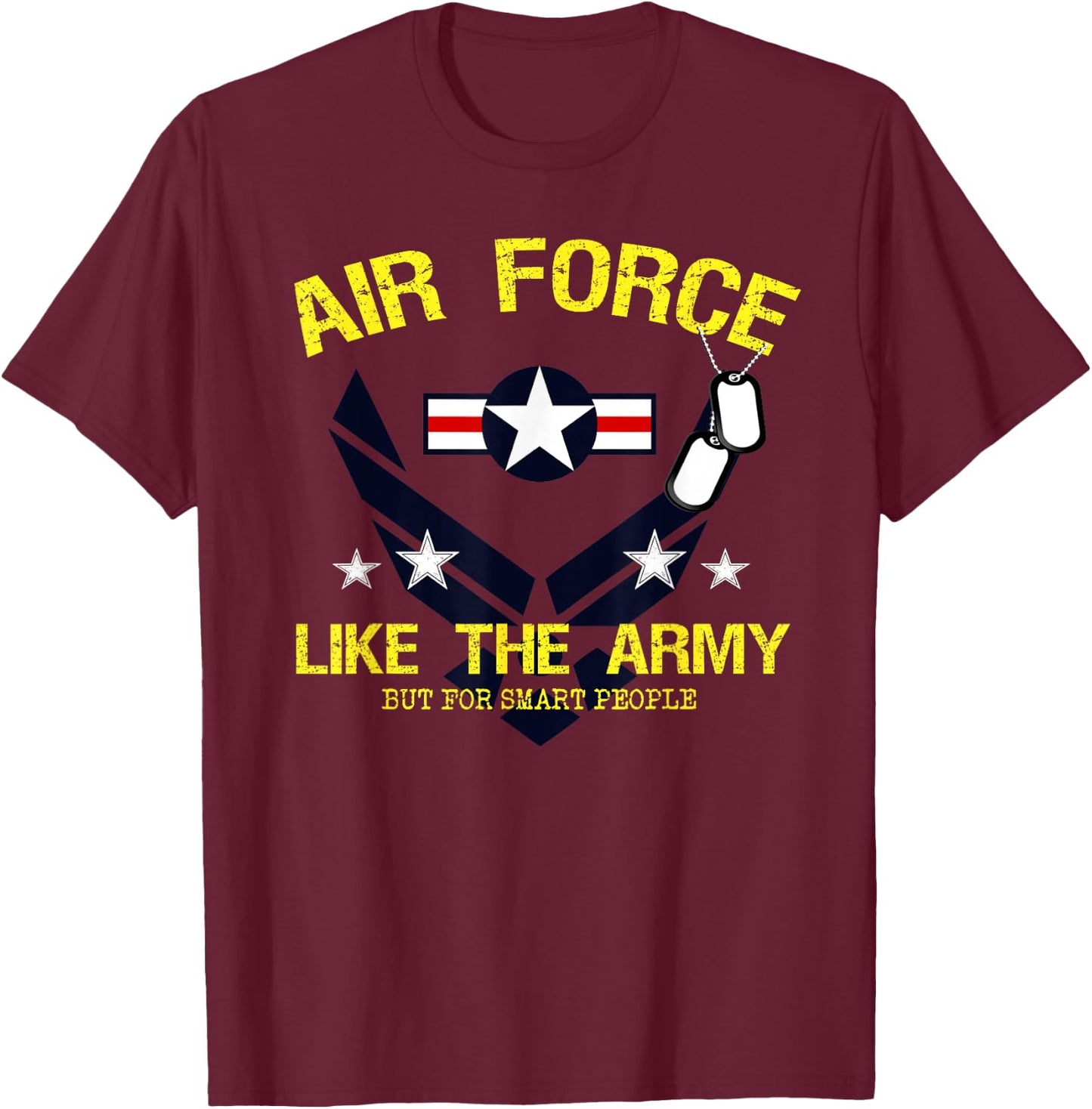 Air Force Like The Army But For Smart People T-Shirt - T-Shirt | Maroon