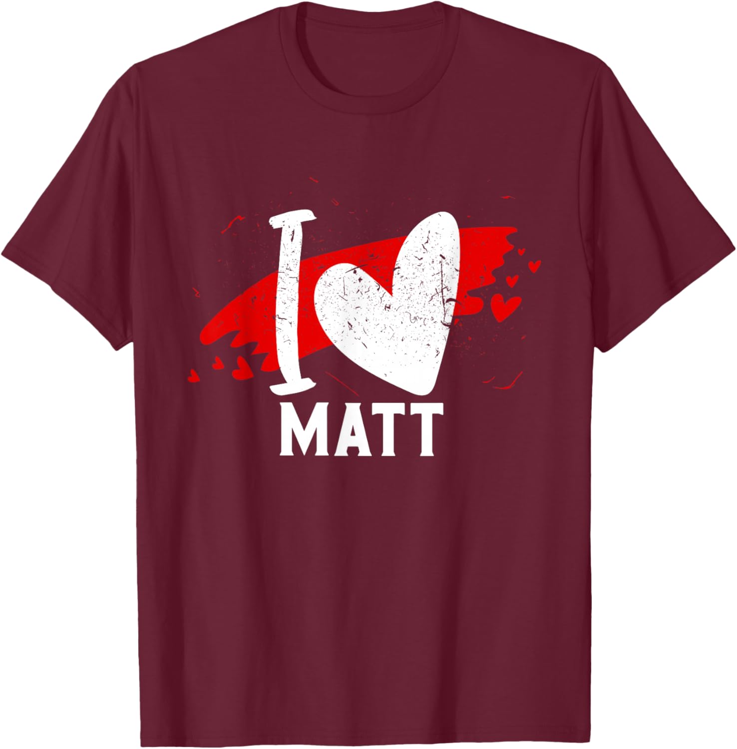 I Love MATT I Heart MATT T-Shirt - T-Shirt | Maroon