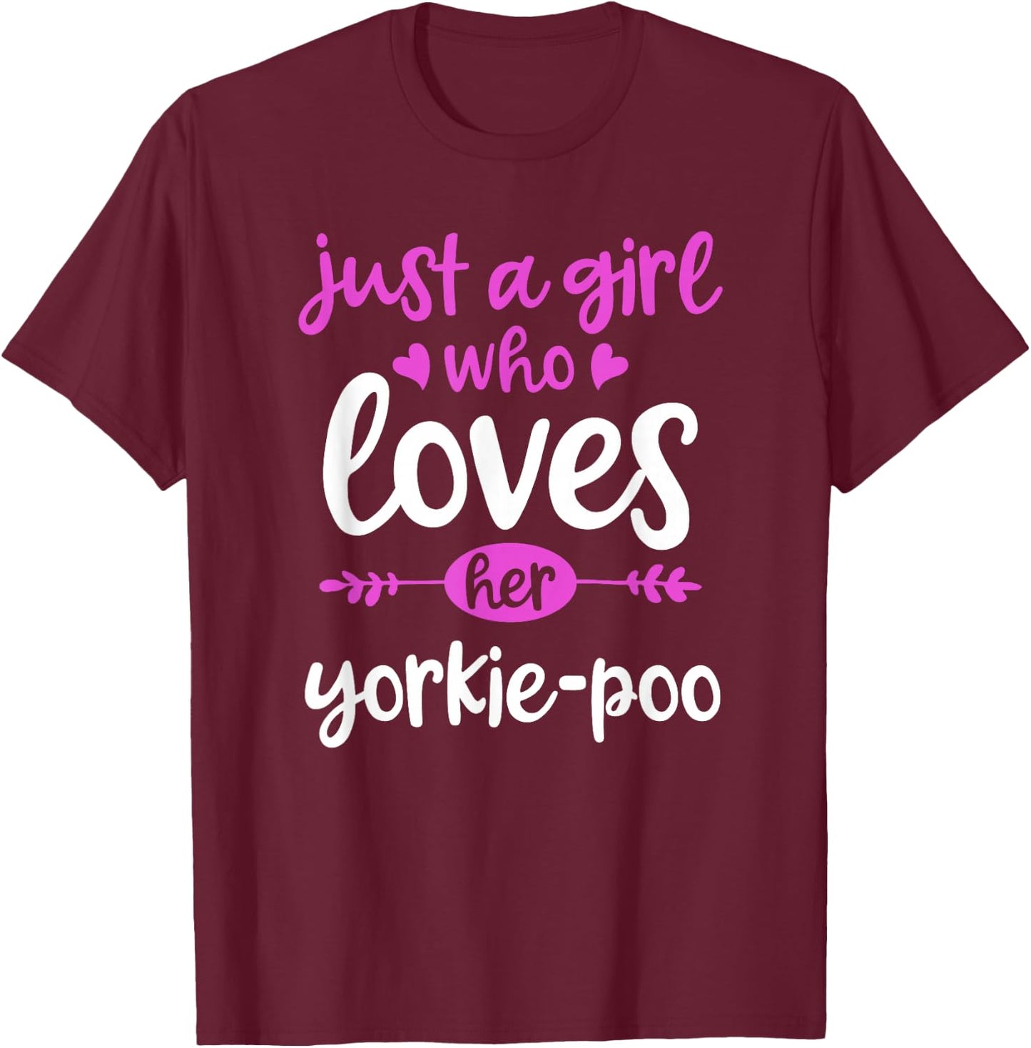 Just a Girl Who Loves Her Yorkie-Poo T-Shirt - T-Shirt | Maroon