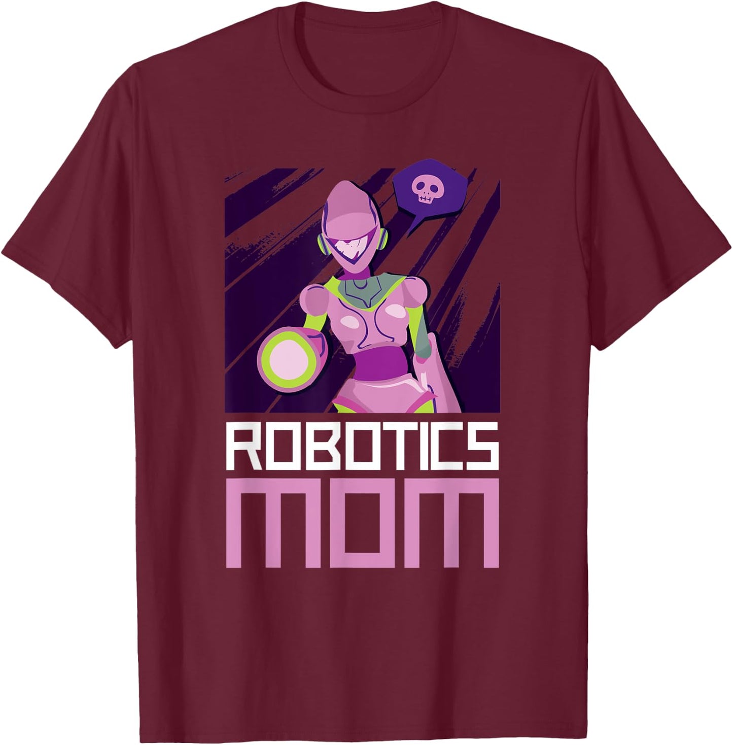 Robotics Mom T-Shirt - T-Shirt | Maroon