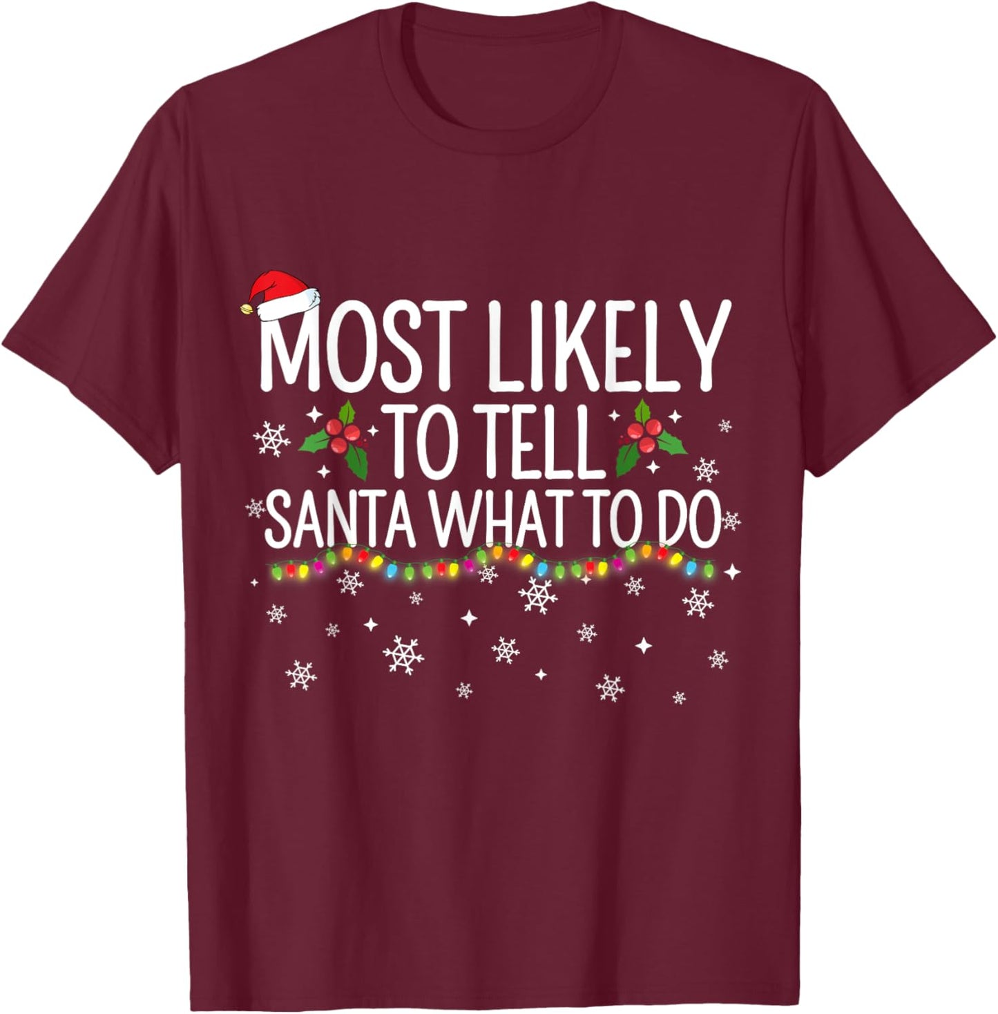Most Likely To Tell Santa What to do Funny Christmas Pajama T-Shirt - T-Shirt | Maroon