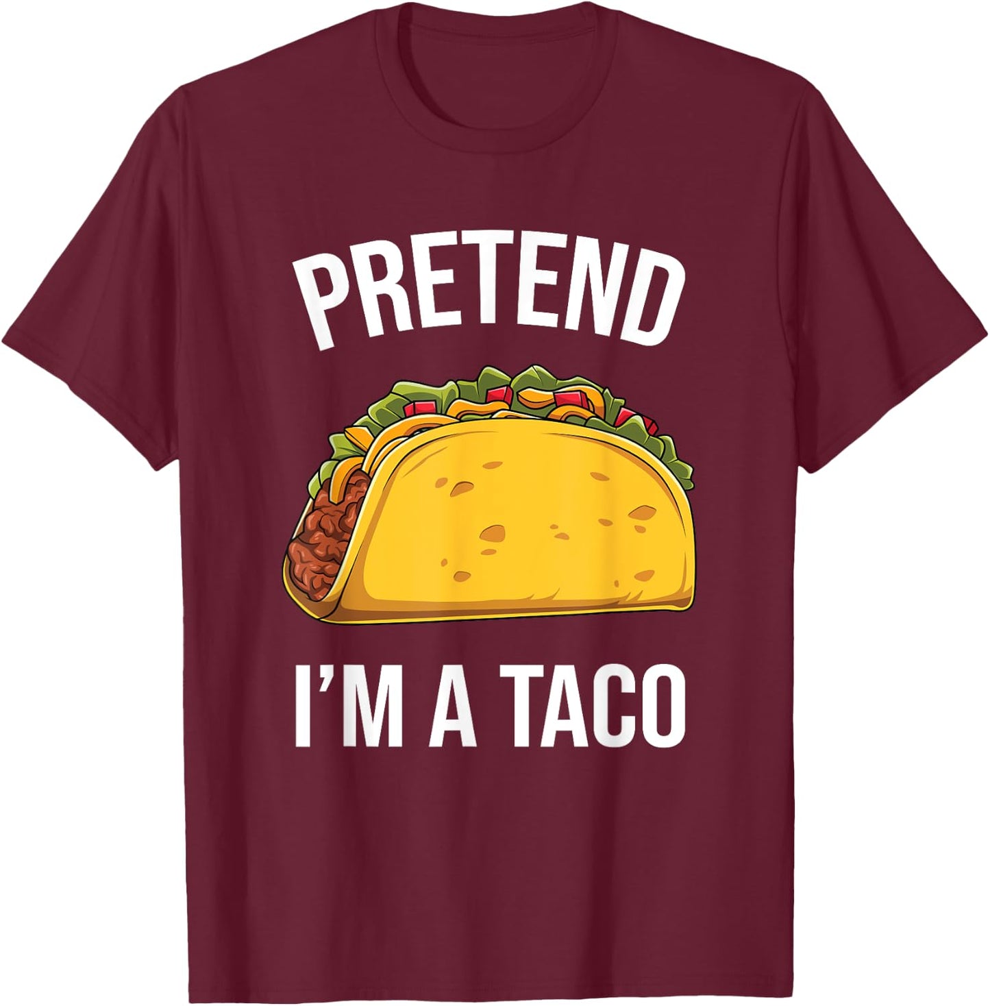 Pretend I'm A Taco Funny Halloween Food Costume Tacos T-Shirt - T-Shirt | Maroon