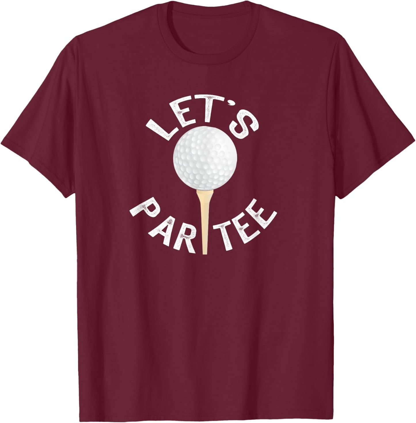 Let's Partee Funny Golf Pun T-Shirt - T-Shirt | Maroon