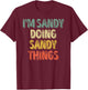 I'm Sandy Doing Sandy Things Shirt Personalized First Name T-Shirt - T-Shirt | Maroon