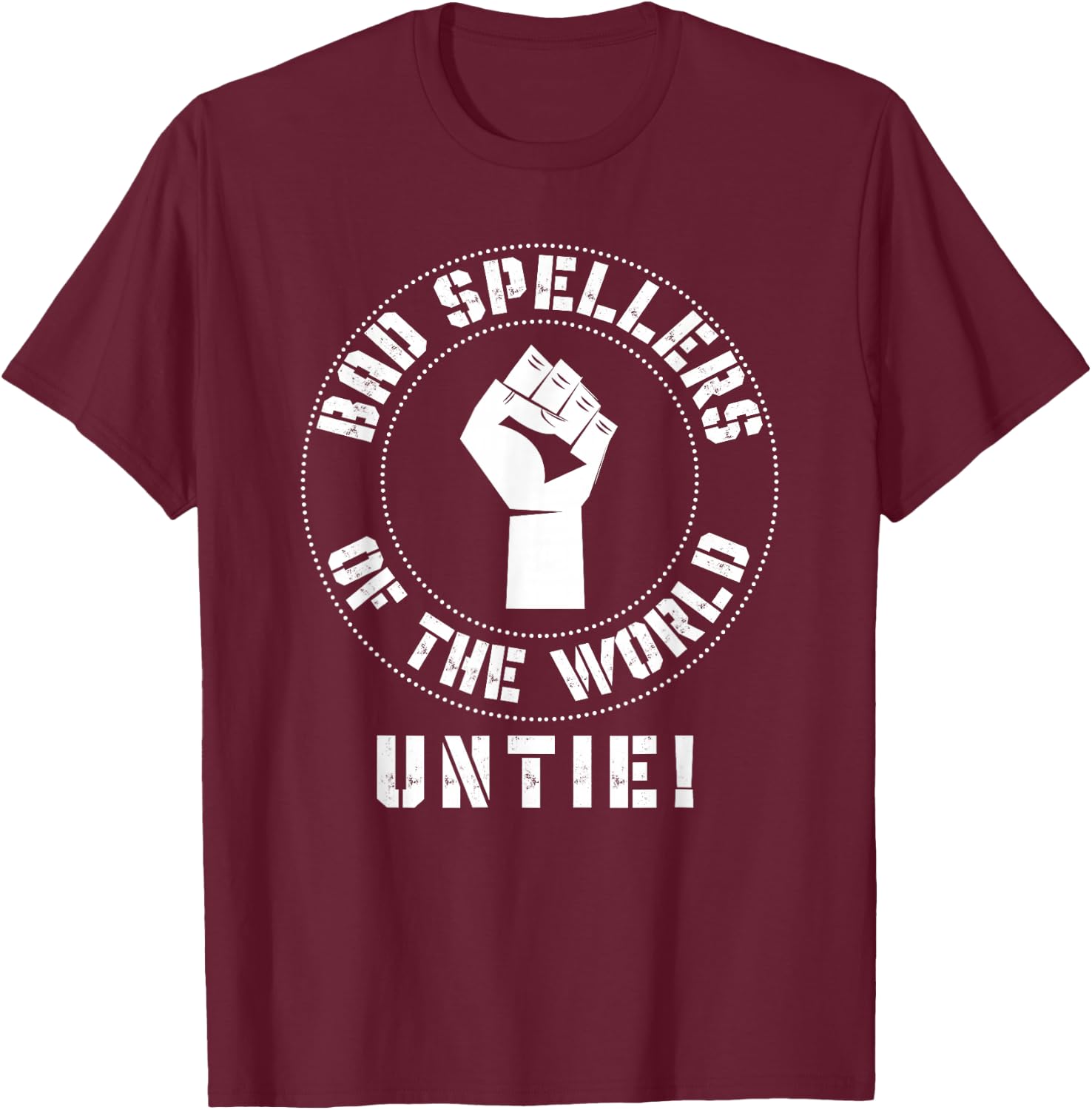 Bad Spellers of the World Untie T-Shirt - T-Shirt | Maroon