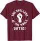 Bad Spellers of the World Untie T-Shirt - T-Shirt | Maroon
