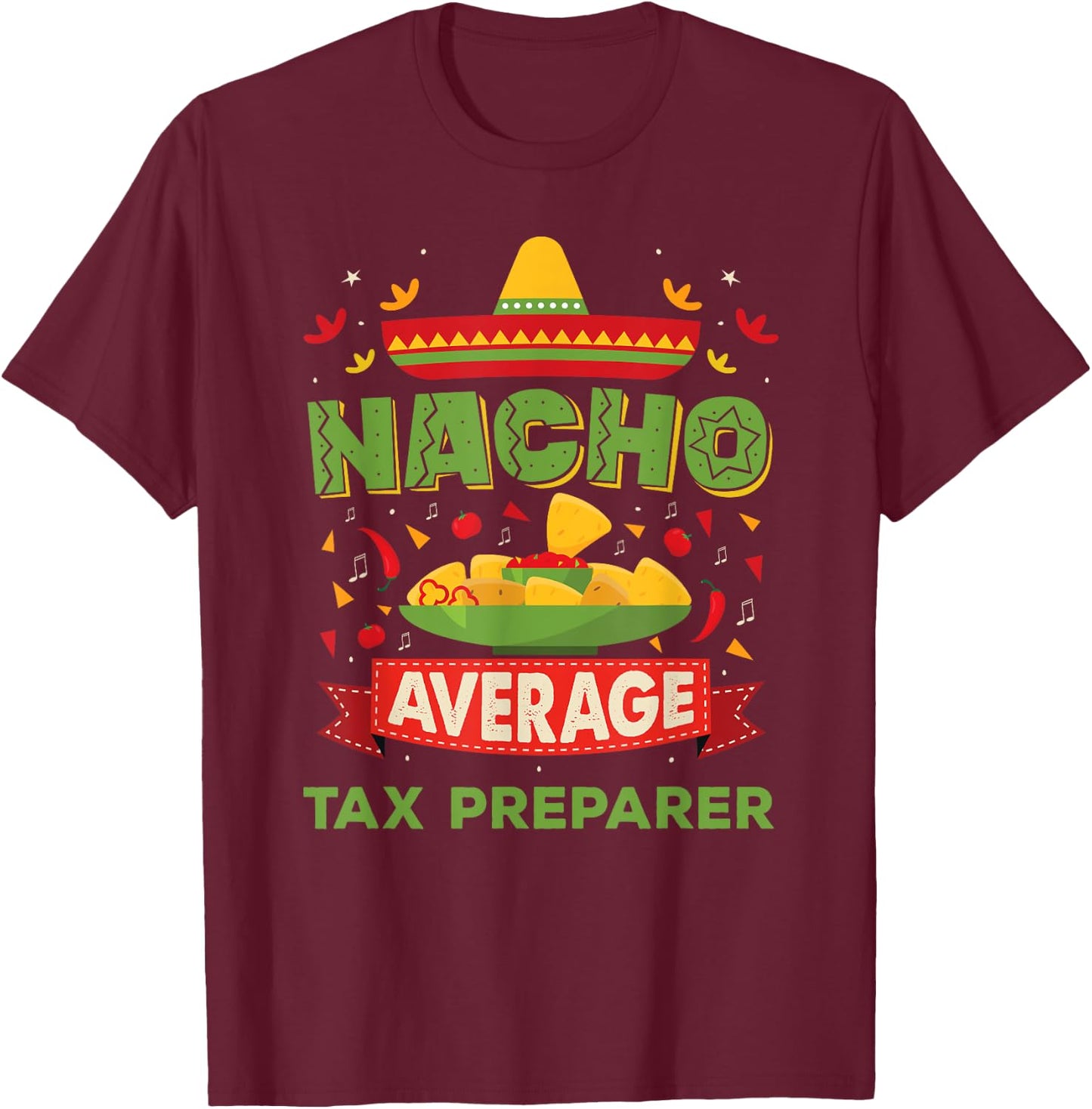 Nacho Average Tax Preparer Funny Job Birthday Gift T-Shirt - T-Shirt | Maroon