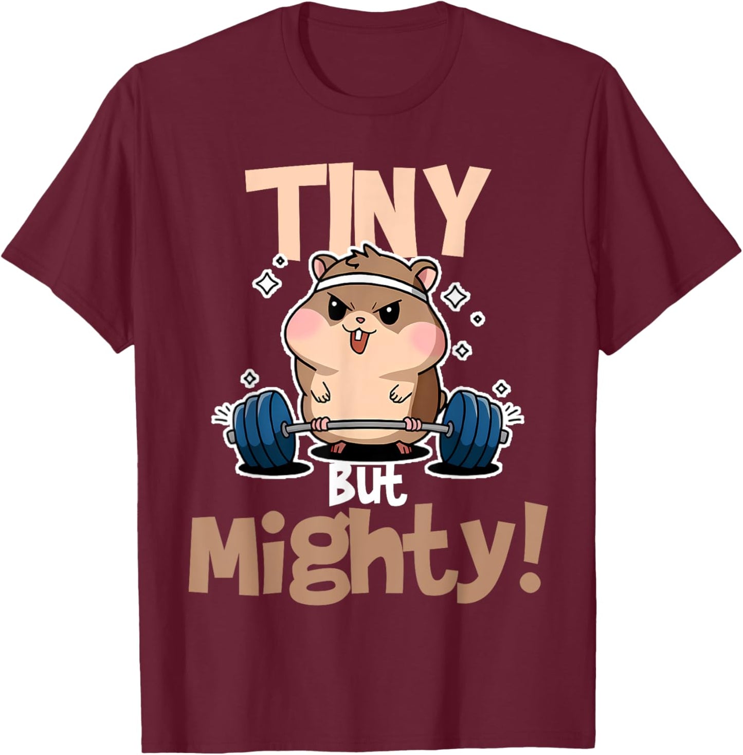 Weightlifting Hamster Tiny but Mighty! T-Shirt - T-Shirt | Maroon