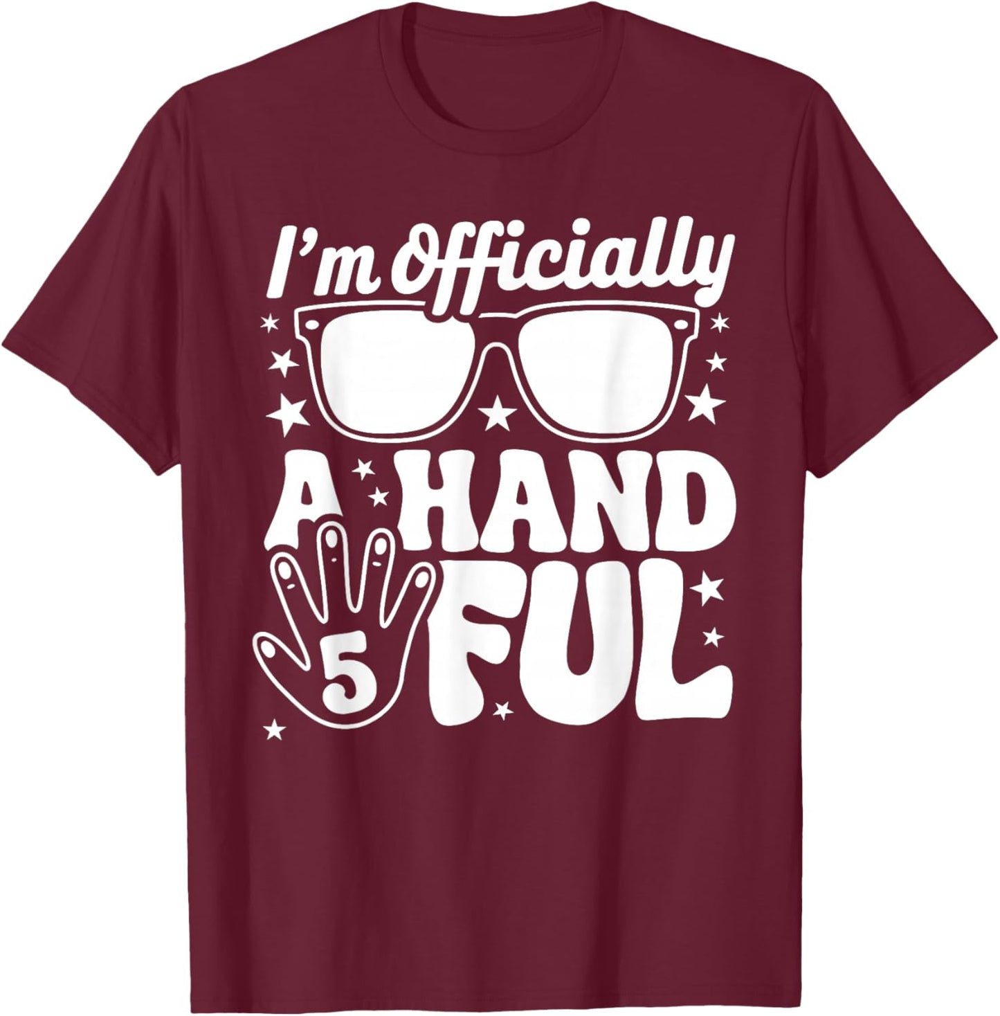 Kids I'm Officially A Handful Five 5th Birthday Boys Kid 5 T-Shirt - T-Shirt | Maroon