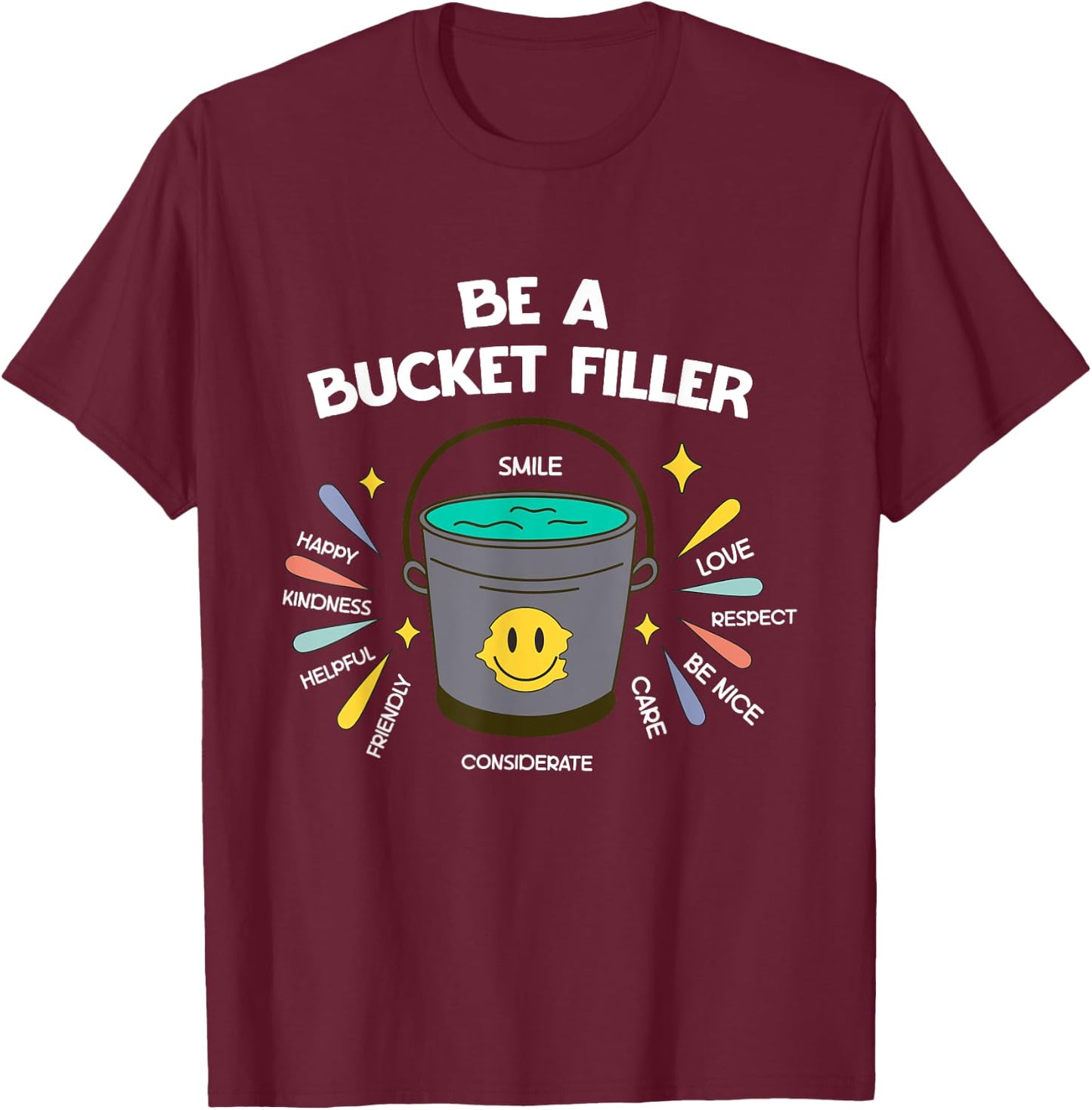 Be A Bucket Filler T-Shirt - T-Shirt | Maroon
