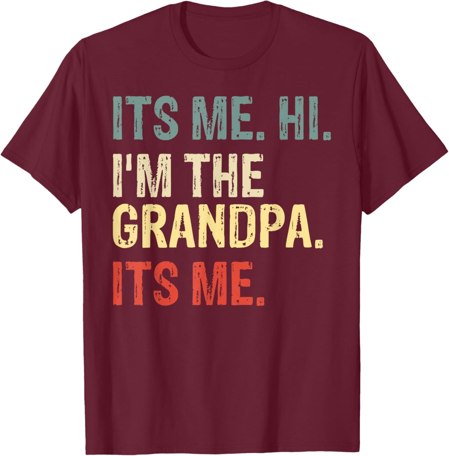 Its Me Hi I'm The Grandpa Its Me Father's Day Grandpa Men T-Shirt - T-Shirt | Maroon