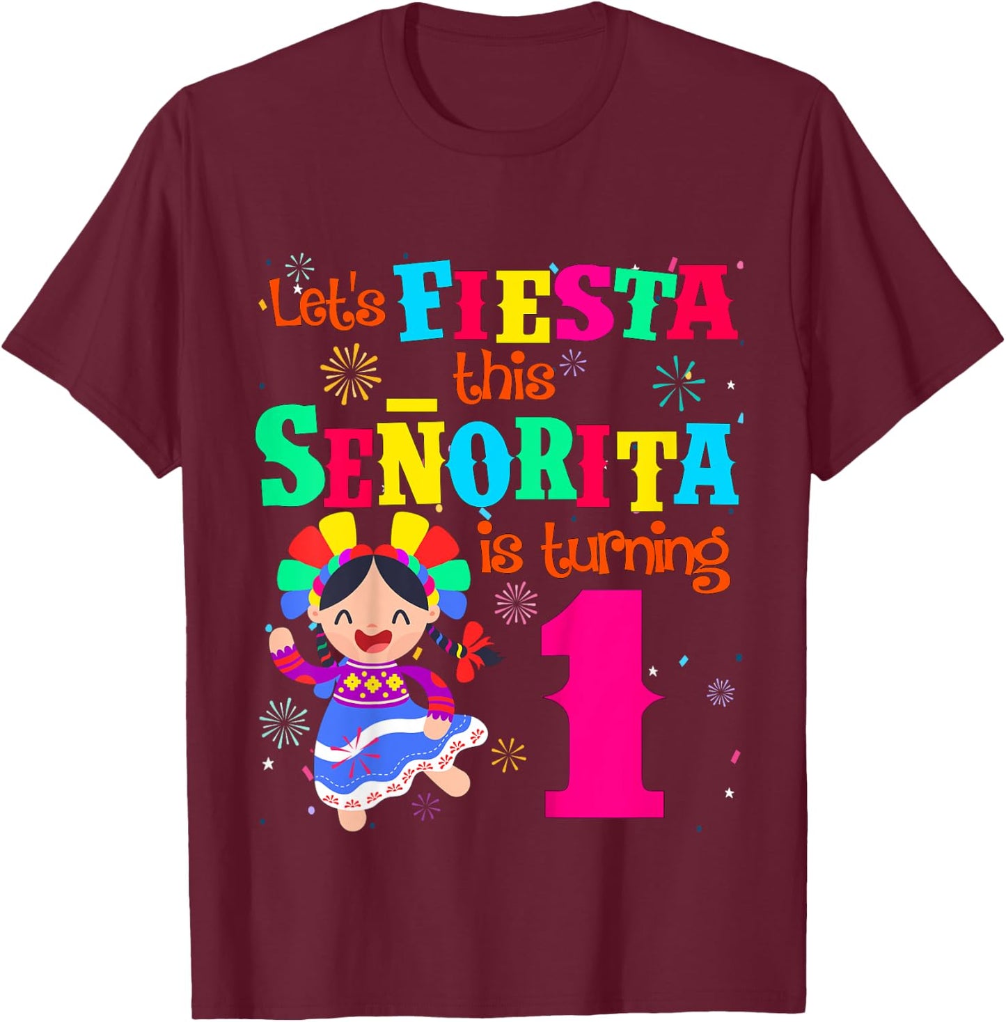 Let's Fiesta this Senorita is turning 1 Mexican Birthday T-Shirt - T-Shirt | Maroon