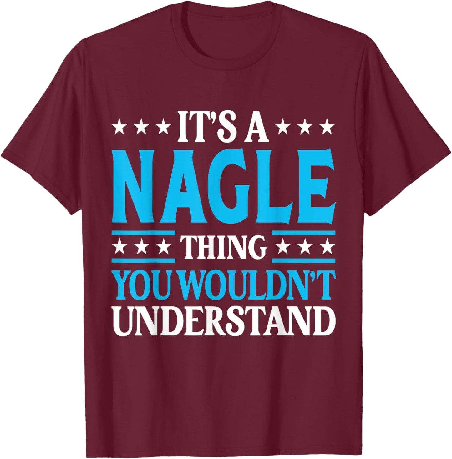 It's A Nagle Thing Surname Funny Team Family Last Name Nagle T-Shirt - T-Shirt | Maroon