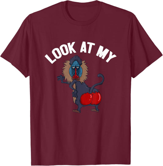 Look At My Ass Baboon Monkey Primate Funny Quote T-Shirt - T-Shirt | Maroon