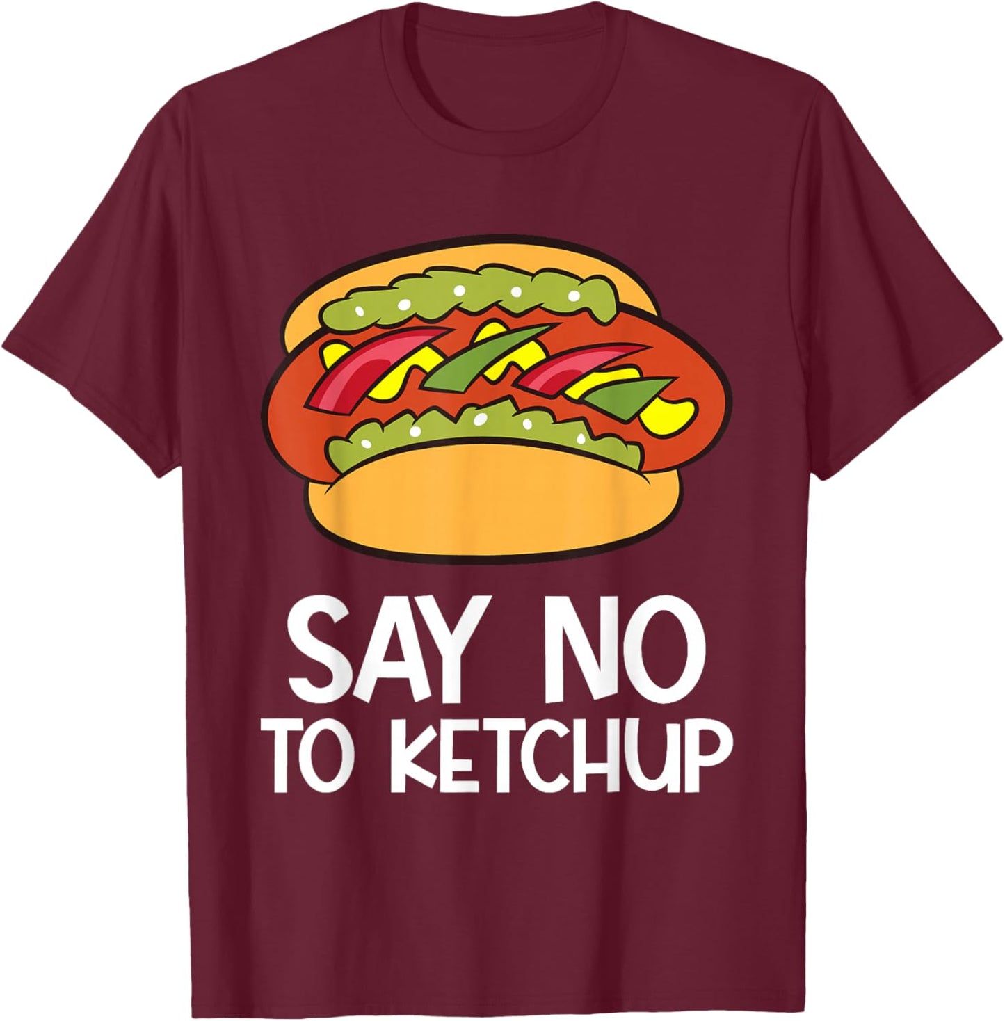 Hot Dog No Ketchup - Say No To Ketchup Funny Hotdog T-Shirt - T-Shirt | Maroon