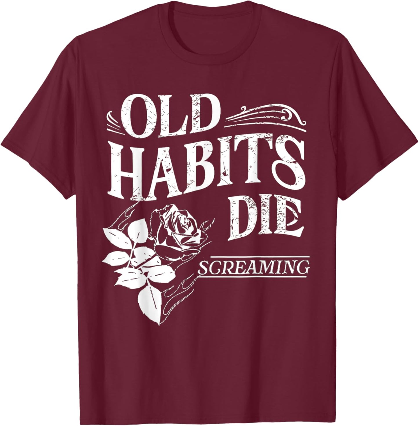 Old Habits - Die Screaming T-Shirt - T-Shirt | Maroon