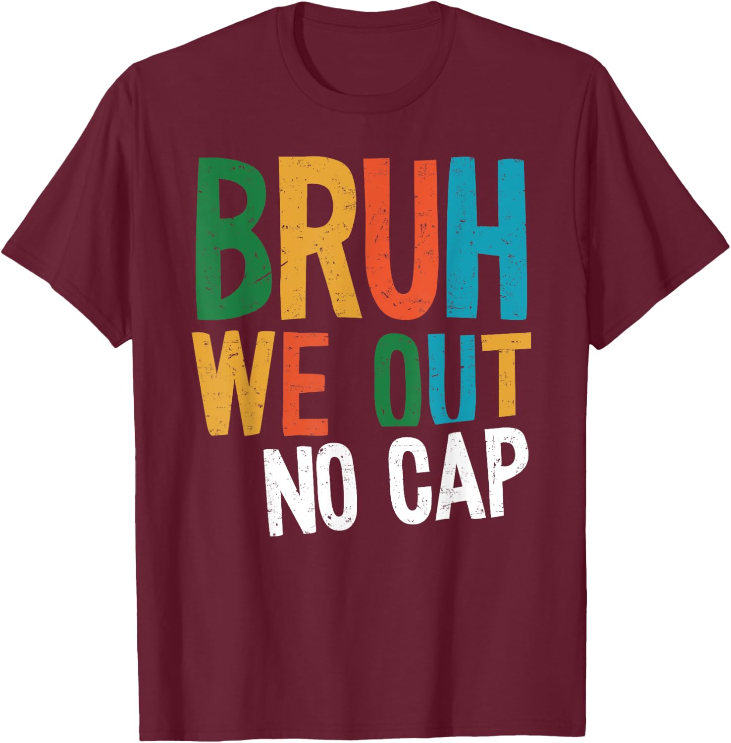 Bruh We Out No Cap Funny Last Day Of School 2025 Graduation T-Shirt - T-Shirt | Maroon