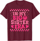 Groovy in My Big Sister Era Retro Big Sister Girls Kids Gift T-Shirt - T-Shirt | Maroon