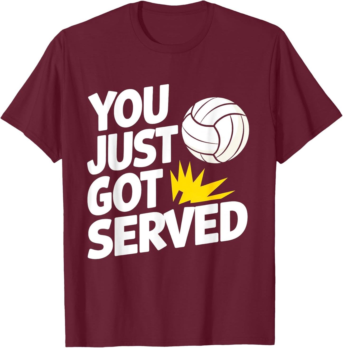 You Just Got Served Funny Volleyball Player Quote T-Shirt - T-Shirt | Maroon