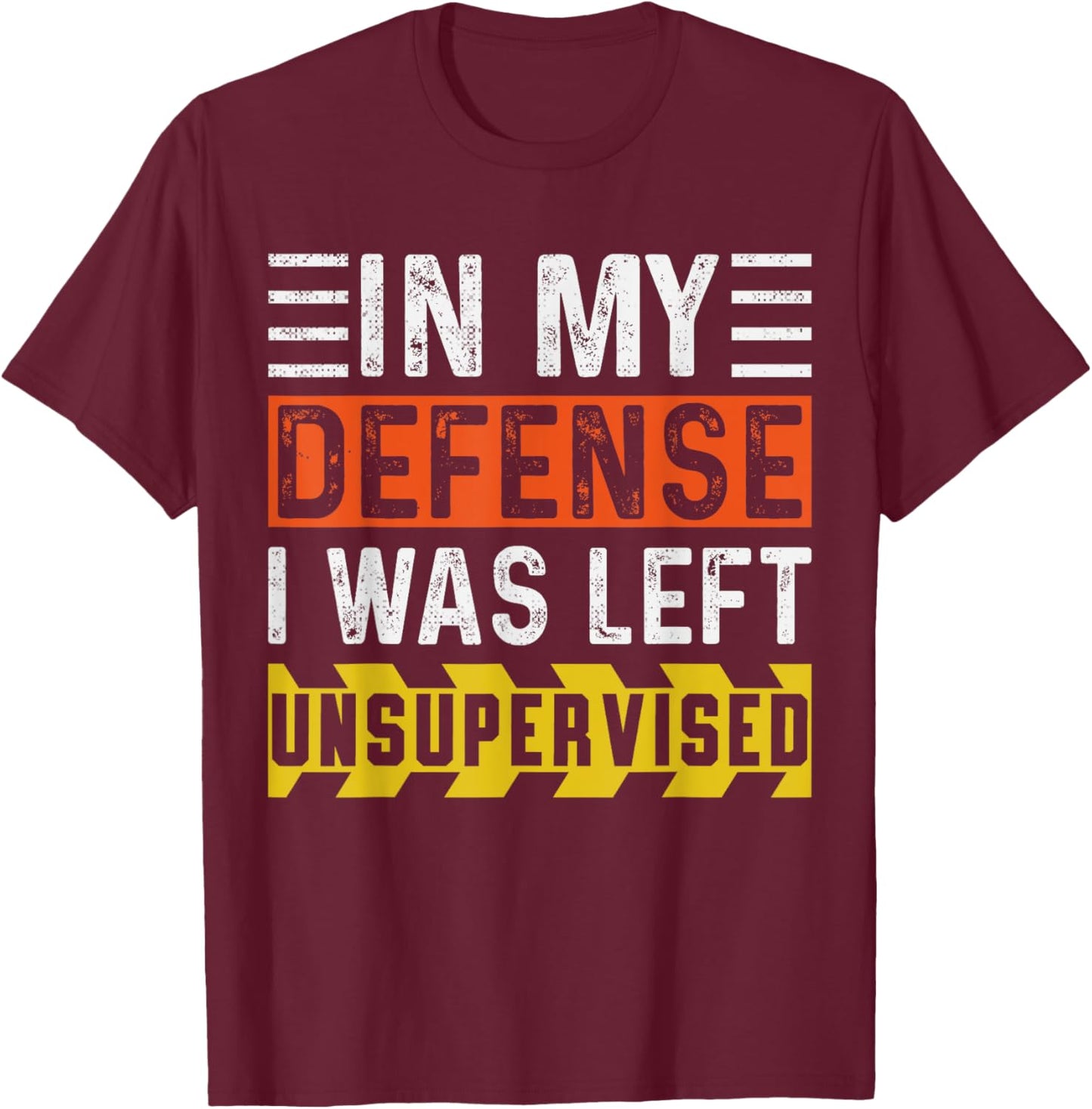 In My Defense I Was Left Unsupervised | Funny Retro Vintage T-Shirt - T-Shirt | Maroon