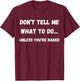 Adult Humor Don't Tell Me What To Do Unless You're Naked T-Shirt - T-Shirt | Maroon