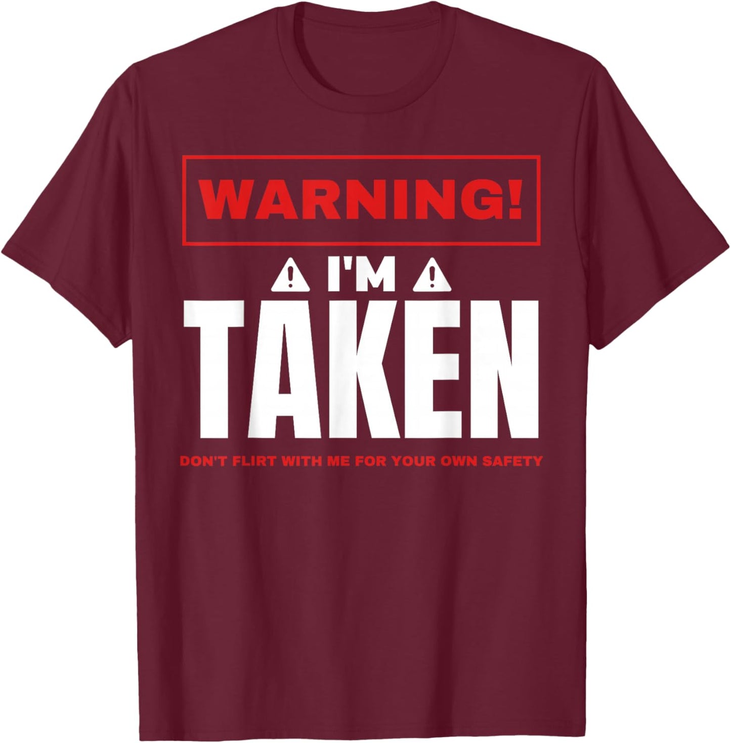 Warning I'm taken Don't Flirt With Me Boyfriend Girlfriend T-Shirt - T-Shirt | Maroon