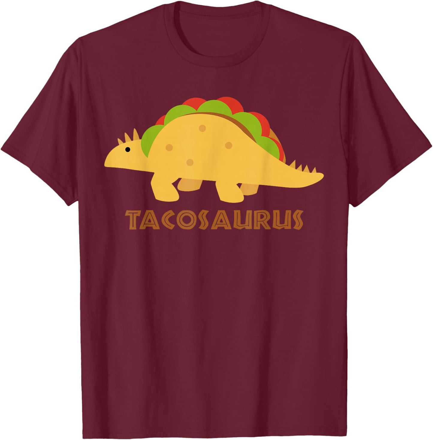 TACOSAURUS | Funny Mexican Tacos Dino Lovers Gift T-Shirt - T-Shirt | Maroon