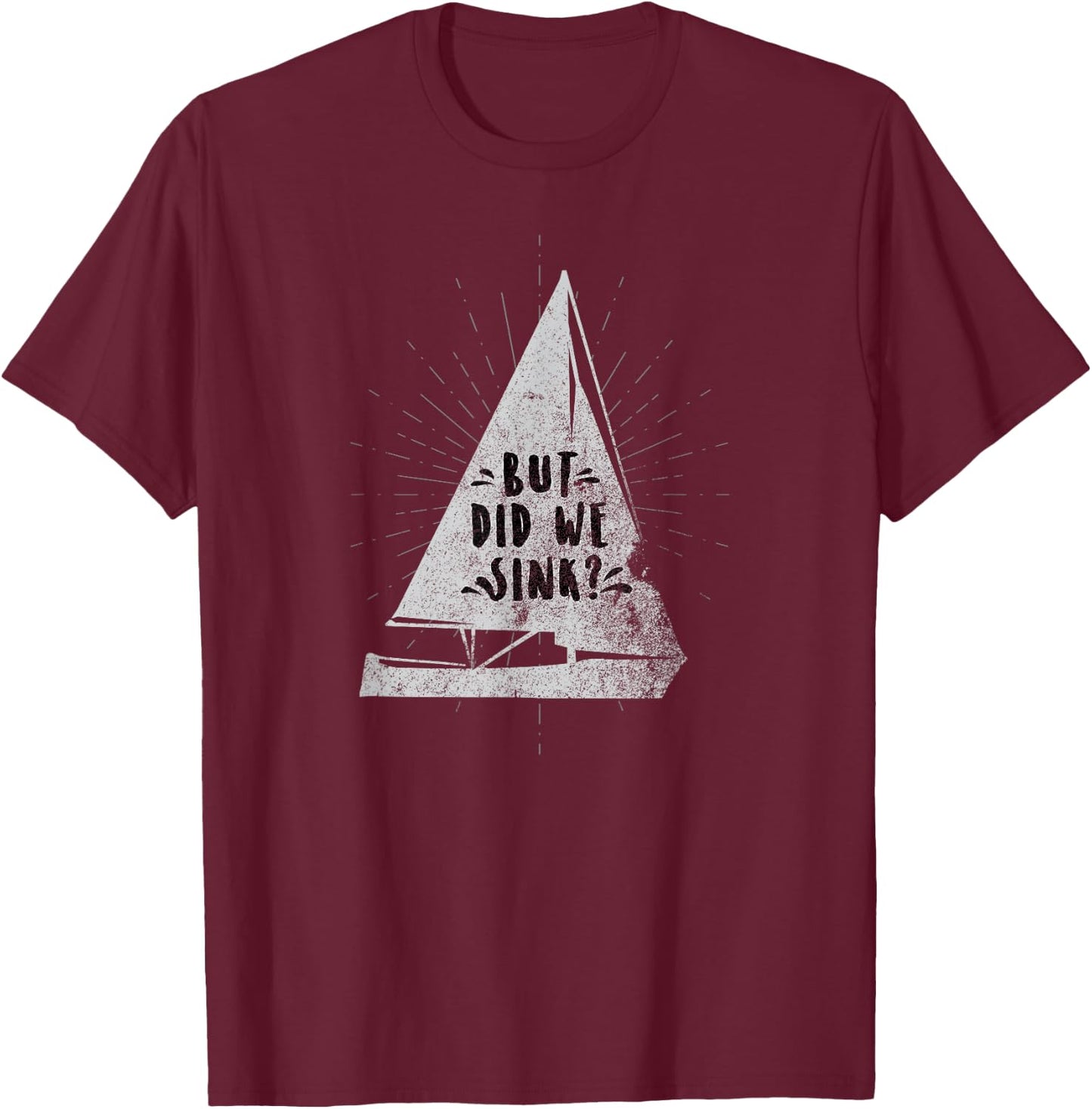 Funny Fishing But Did We Sink T-Shirt - T-Shirt | Maroon