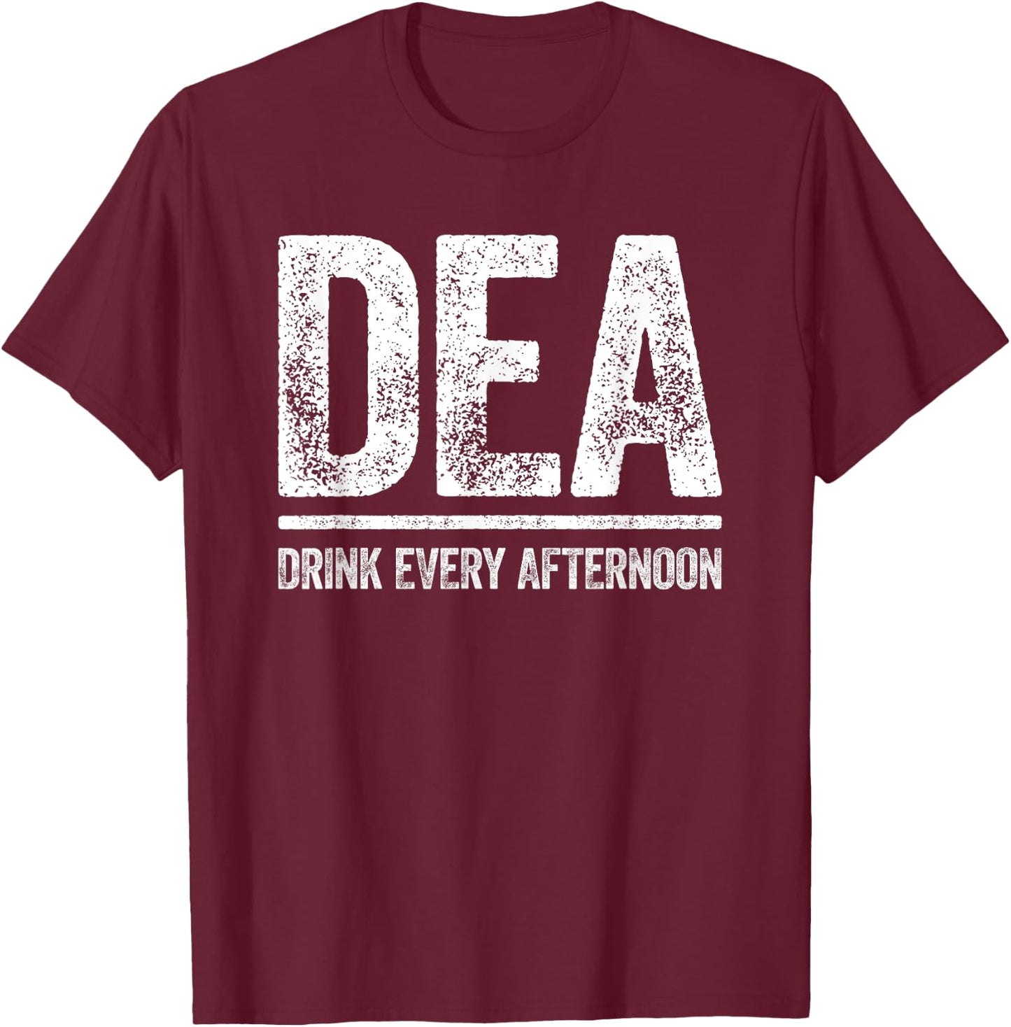 DEA Drink Every Afternoon Shirt Funny Men Women Drinking T-Shirt - T-Shirt | Maroon