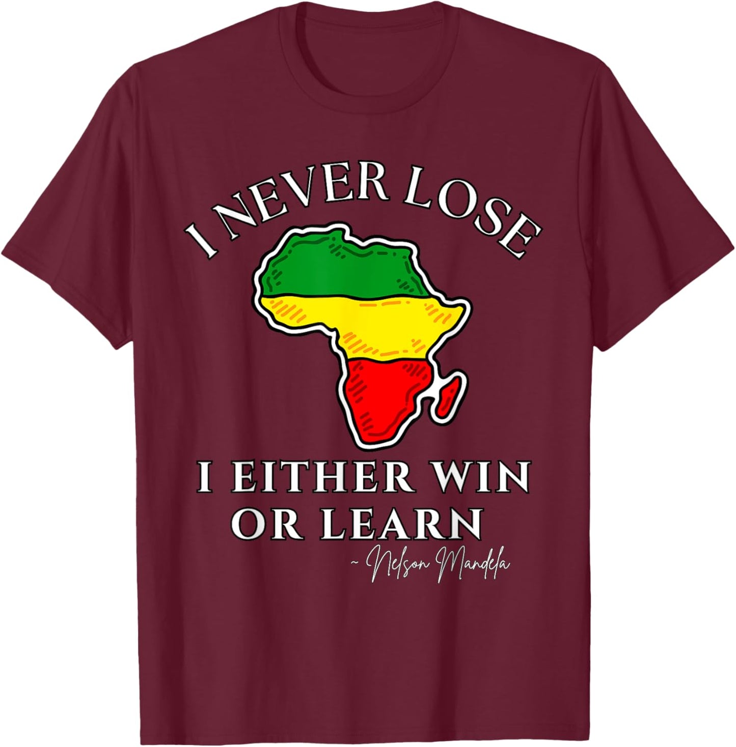 Nelson Mandela Motivational I Never Lose, Mandela Day T-Shirt - T-Shirt | Maroon