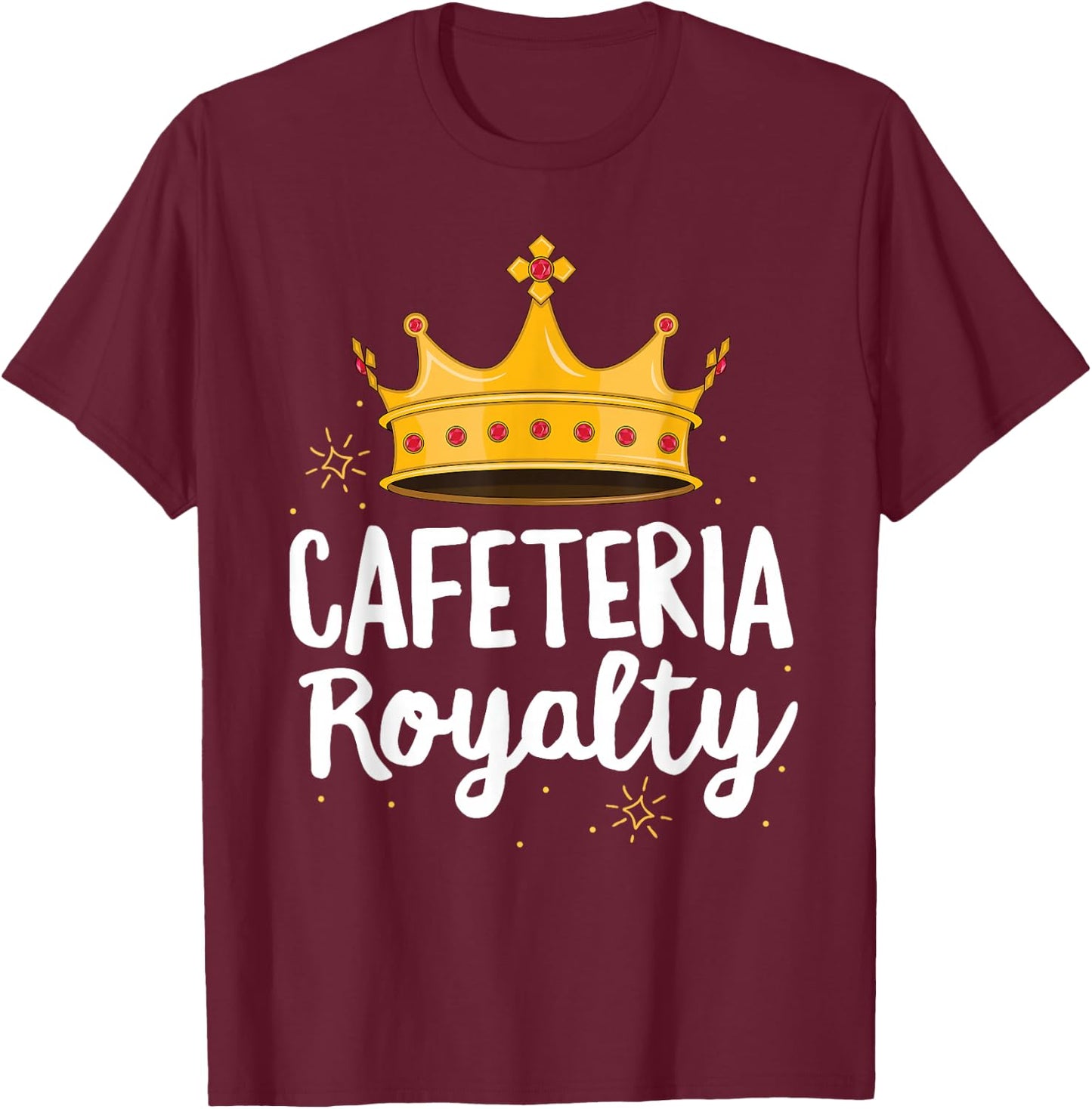 Cafeteria Royalty Lunch Lady Royal Crown School Volunteer T-Shirt - T-Shirt | Maroon